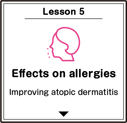 Lesson5 Effects on allergies/Improving atopic dermatitis